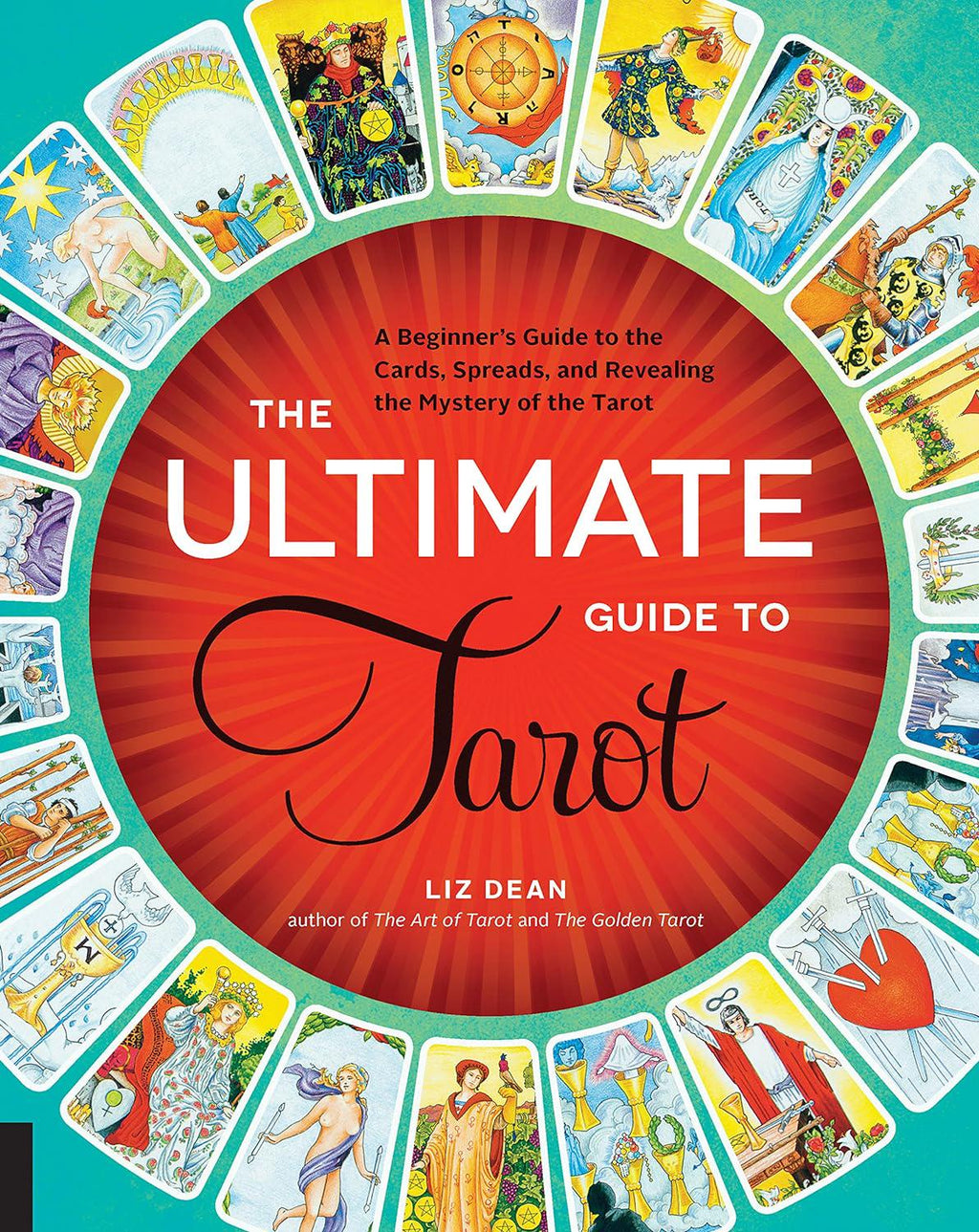 The Ultimate Guide to Tarot: A Beginner's Guide to the Cards, Spreads, and Revealing the Mystery of the Tarot  E-Book