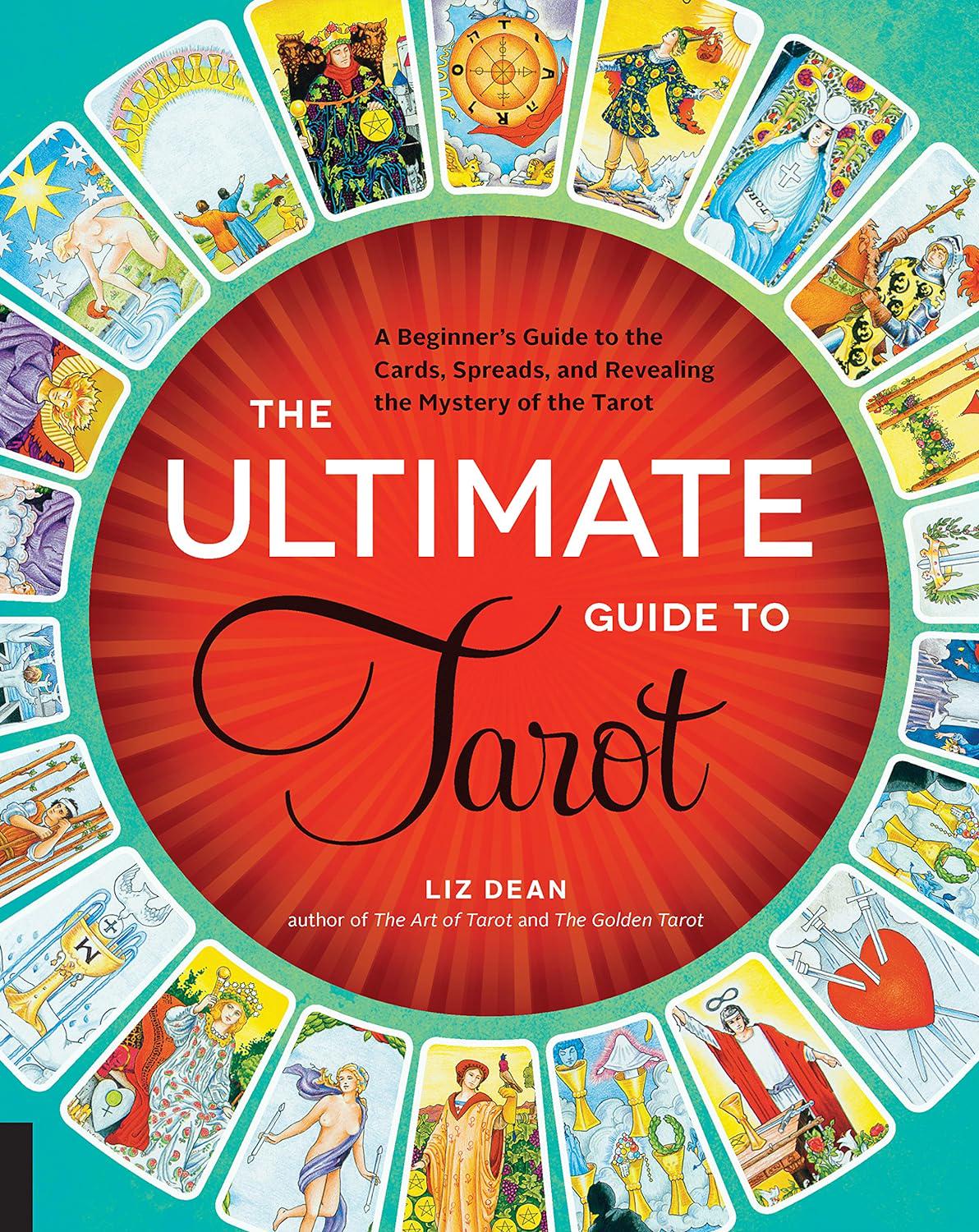 The Ultimate Guide to Tarot: A Beginner's Guide to the Cards, Spreads, and Revealing the Mystery of the Tarot  E-Book